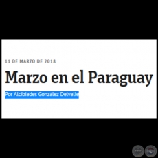 MARZO EN EL PARAGUAY - Por ALCIBIADES GONZLEZ DELVALLE - Domingo, 11 de Marzo de 2018